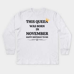 November Birthday Women This Queen Happy Birthday Black Font Kids Long Sleeve T-Shirt